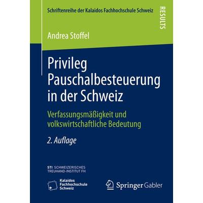 Privileg Pauschalbesteuerung in der Schweiz, Taschenbuch von Andrea Stoffel, Springer Fachmedien Wiesbaden GmbH, 978-3-658-06032-9