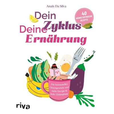 Dein Zyklus – deine Ernährung, Taschenbuch von Anaïs Da Silva, Riva, 978-3-7423-2844-1