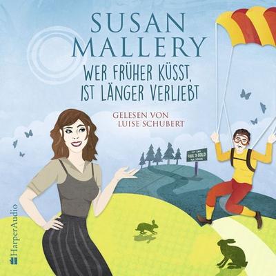 Wer früher küsst, ist länger verliebt (ungekürzt) - Susan Mallery, Audio, 9783959675253
