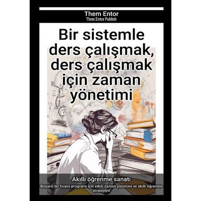 Bir sistemle ders çalışmak, ders çalışmak için zaman yönetimi, Taschenbuch von Them Entor, Epubli, 978-3-7584-4317-6
