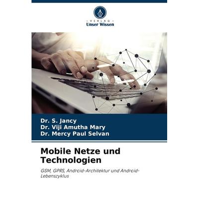 Mobile Netze und Technologien, Taschenbuch von S. Jancy,Viji Amutha Mary,Mercy Paul Selvan, Verlag Unser Wissen, 978-620-7-25854-3