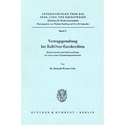 Vertragsgestaltung bei Roll-Over-Eurokrediten., Taschenbuch von Heinrich-Werner Goltz, Duncker & Humblot, 978-3-428-04718-5
