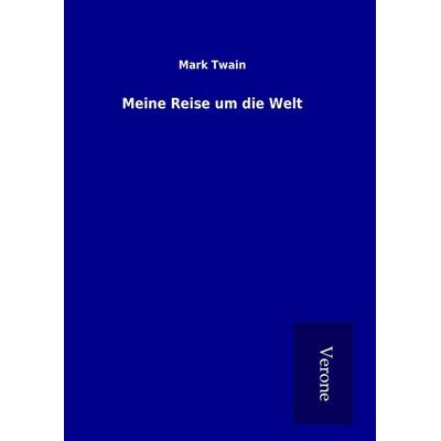 Meine Reise um die Welt, Gebundene Ausgabe von Mark Twain, BoD - Books on Demand