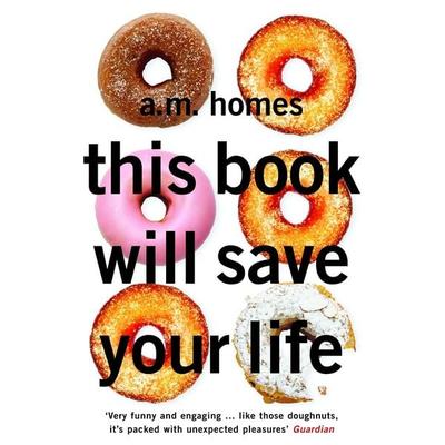 This Book Will Save Your Life, Taschenbuch von A. M. Homes, Granta Books, 978-1-86207-933-5