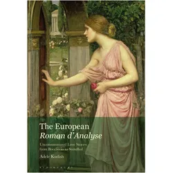 The European Roman d’Analyse: Unconsummated Love Stories from Boccaccio to Stendhal, Belletristik von Adele Kudish
