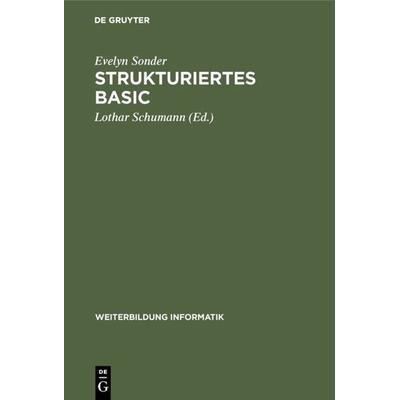 Strukturiertes BASIC, Gebundene Ausgabe von Evelyn Sonder, De Gruyter Oldenbourg, 978-3-486-21398-0