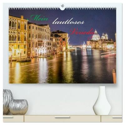 Mein lautloses Venedig (hochwertiger Premium Wandkalender 2027 DIN A2 quer), Kunstdruck in Hochglanz