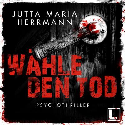 Wähle den Tod - Jutta Maria Herrmann, Audio, 4260158979788