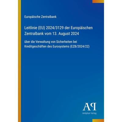 Leitlinie (EU) 2024/3129 der Europäischen Zentralbank vom 13. August 2024, Taschenbuch von Europäische Zentralbank, Antiphon Verlag, 978-3-387-91662-1