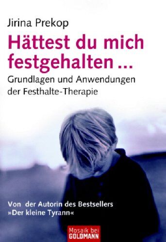 Jirina Prekop - Hättest du mich festgehalten: Grundlagen und Anwendung der Festhalte-Therapie - Preis vom 14.10.2026 23:07:16 h
