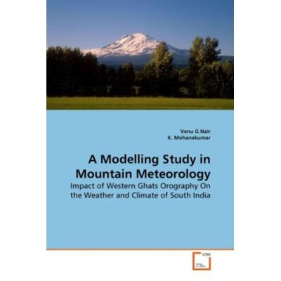 G. Nair, V: A Modelling Study in Mountain Meteorology, Taschenbuch von Venu G. Nair,K. Mohanakumar, VDM, 978-3-639-15109-1