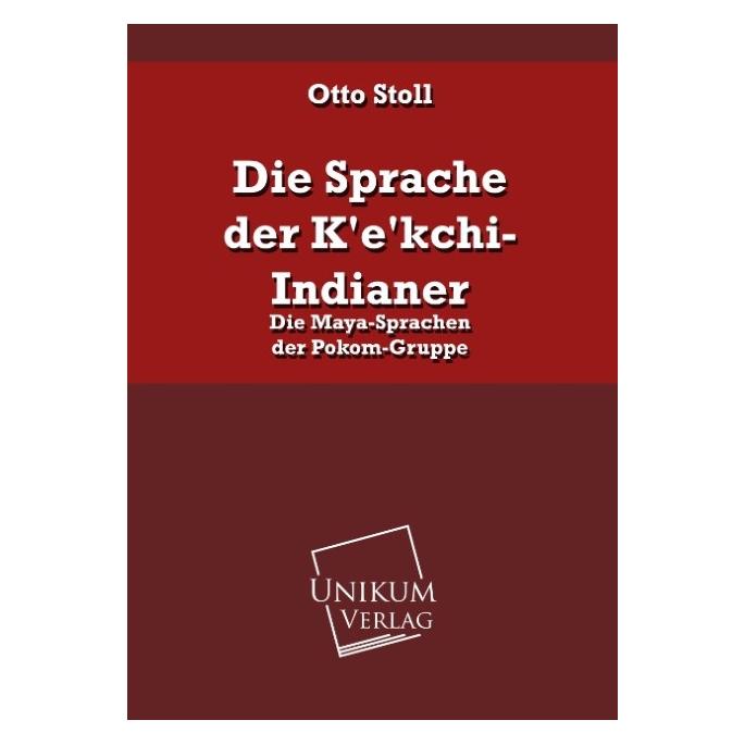 Unikum Die Sprache der K'e'kchi-Indianer (Softcover, Otto Stoll) (55423123)