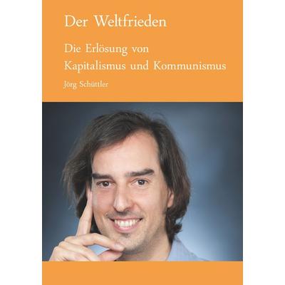 Der Weltfrieden, Taschenbuch von Jörg Schüttler, BoD – Books on Demand, 978-3-7412-9323-8