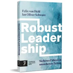 Robust Leadership, Fachbücher von Jan Oliver Schwarz, Felix von Held