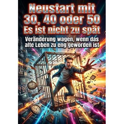 Neustart mit 30, 40 oder 50: Es ist nicht zu spät, Taschenbuch von Jonas Vogel, Epubli, 978-3-565-35838-0