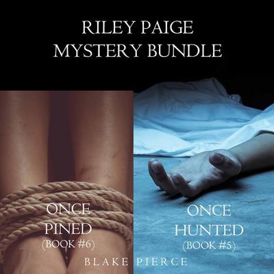 Riley Paige Mystery Bundle: Once Hunted ( & 5) and Once Pined ( & 6) - Blake Pierce, Audio, 9781094302829