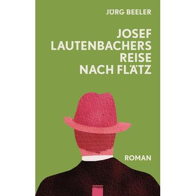 Josef Lautenbachers Reise nach Flätz, Gebundene Ausgabe von Jürg Beeler, Knapp Verlag