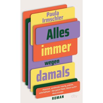 Alles immer wegen damals, Taschenbuch von Paula Irmschler, dtv, 978-3-423-14953-2