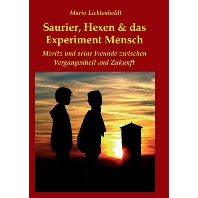 Saurier, Hexen & das Experiment Mensch, Taschenbuch von Mario Lichtenheldt, Tredition, 978-3-8495-9865-5