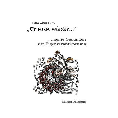 Er nun wieder...meine Gedanken zur Eigenverantwortung, Gebundene Ausgabe von Martin Jacobus, BoD – Books on Demand, 978-3-7557-5562-3