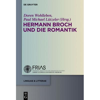 Hermann Broch und die Romantik, Gebundene Ausgabe von , De Gruyter, 978-3-11-030767-2