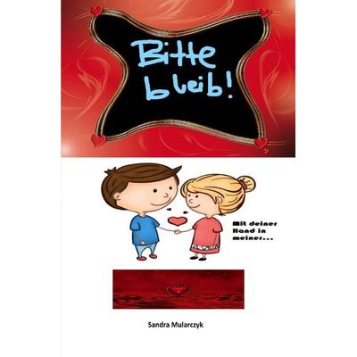 Romane der besonderen ART / Bitte bleib!, Taschenbuch von Sandra Mularczyk, Epubli, 978-3-7531-6439-7
