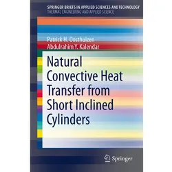 Natural Convective Heat Transfer from Short Inclined Cylinders, Fachbücher von Patrick H. Oosthuizen, Abdulrahim Kalendar