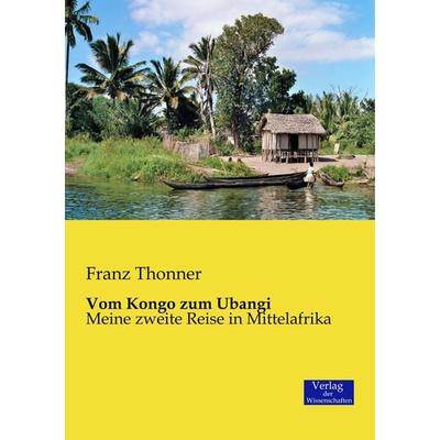 Vom Kongo zum Ubangi, Taschenbuch von Franz Thonner, Verlag der Wissenschaften, 978-3-95700-199-3