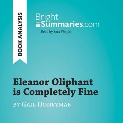 Eleanor Oliphant is Completely Fine by Gail Honeyman (Book Analysis) - Bright Summaries, Audio, 9782808033015