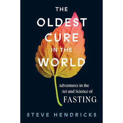 The Oldest Cure in the World, Gebundene Ausgabe von Steve Hendricks, Abrams & Chronicle, 978-1-4197-4847-9