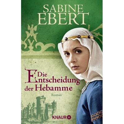 Die Entscheidung der Hebamme, Taschenbuch von Sabine Ebert, Knaur Taschenbuch