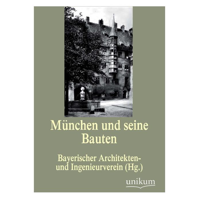 Unikum München und seine Bauten (Deutsch, Softcover, Bayerischer Architekten- Und Ingenieurve) (55492523)