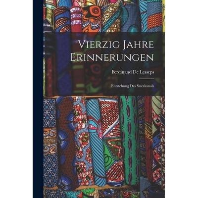 Vierzig Jahre Erinnerungen, Taschenbuch von Ferdinand de Lesseps, Hutson Street Press, 978-1-01-669866-5