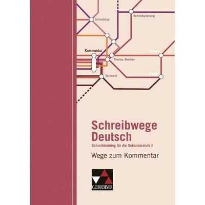 Schreibwege Deutsch / Wege zum Kommentar, Geheftet von Nathali Jückstock-Kiessling,Andrea Stadter, Buchner, C.C., 978-3-661-12001-0