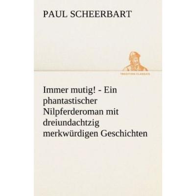 Immer mutig!, Taschenbuch von Paul Scheerbart, Tredition, 978-3-8424-1942-1