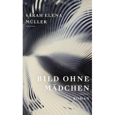 Bild ohne Mädchen, Taschenbuch von Sarah Elena Müller, Limmat, 978-3-03926-051-5