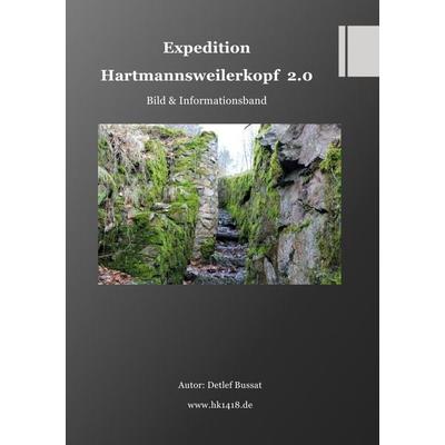 Expedition Hartmannsweilerkopf 2.0, Taschenbuch von Detlef Bussat, Epubli, 978-3-7375-1321-0