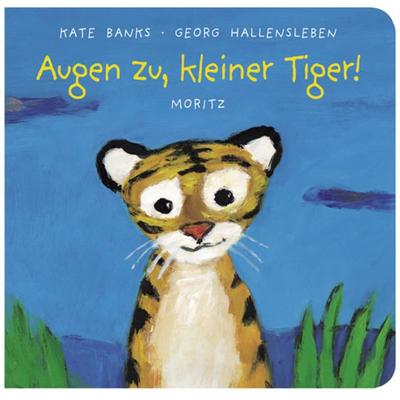 Augen zu, kleiner Tiger!, Gebundene Ausgabe von Kate Banks, Moritz, 978-3-89565-202-8