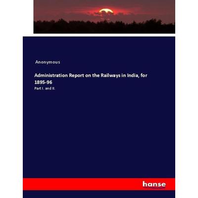 Administration Report on the Railways in India, for 1895-96, Taschenbuch von Anonymous, Hansebooks, 978-3-337-99508-9