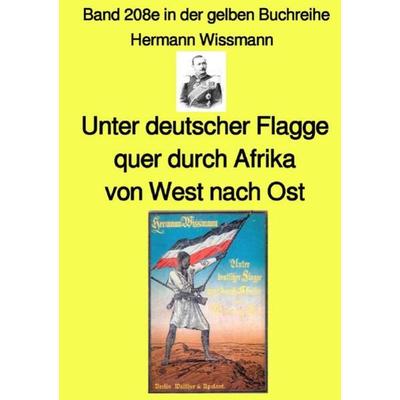 Gelbe Buchreihe / Unter deutscher Flagge quer durch Afrika von West nach Ost – Band 208e in der gelben Buchreihe – Farbe – bei Jürgen Ruszkowski,