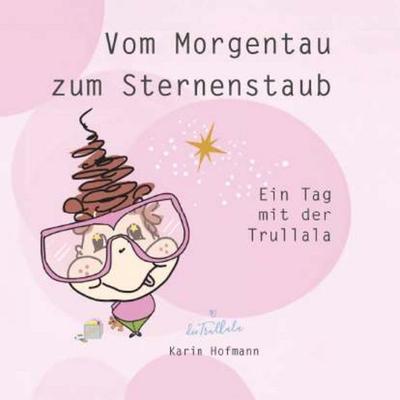 Vom Morgentau zum Sternenstaub, Gebundene Ausgabe von Karin Hofmann, Buchschmiede, 978-3-99181-784-0