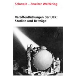 Veröffentlichungen der UEK. Studien und Beiträge zur Forschung / Die Schweiz, der Nationalsozialismu, Fachbücher