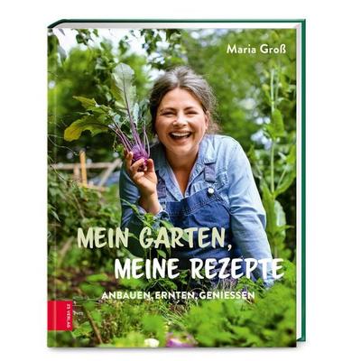 Mein Garten, meine Rezepte, Gebundene Ausgabe von Maria Gross, ZS - ein Verlag der Edel Verlagsgruppe, 978-3-96584-202-1