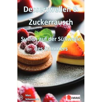 Dessertwellen & Zuckerrausch - Surfen auf der Süßwelle des Sommers, Taschenbuch von Marc Schommertz, Epubli, 978-3-8197-7744-8