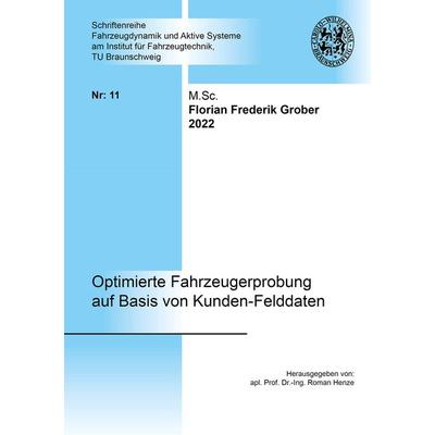 Optimierte Fahrzeugerprobung auf Basis von Kunden-Felddaten, Taschenbuch von Florian Frederik Grober, Shaker Media, 978-3-8440-8614-0