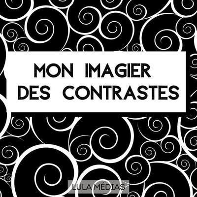 Mon imagier des contrastes, Gebundene Ausgabe von Lula Médias, BoD – Books on Demand – Frankreich, 978-2-322-25168-1