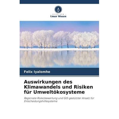 Auswirkungen des Klimawandels und Risiken für Umweltökosysteme, Taschenbuch von Felix Iyalomhe, Verlag Unser Wissen, 978-620-5-33956-5