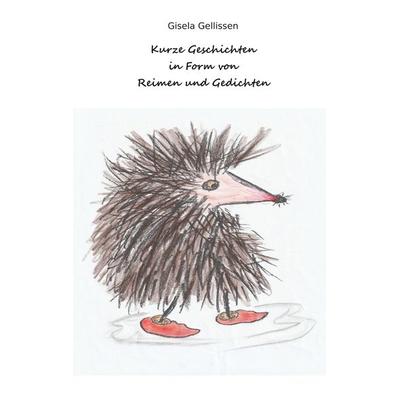 Kurze Geschichten in Form von Reimen und Gedichten, Taschenbuch von Gisela Gellissen, BoD – Books on Demand, 978-3-7583-7514-9