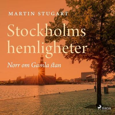 Stockholms hemligheter - Norr om Gamla stan - Martin Stugart, Audio, 9789185637744