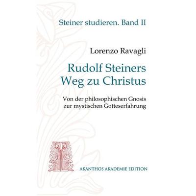 Rudolf Steiners Weg zu Christus, Taschenbuch von Lorenzo Ravagli, BoD – Books on Demand, 978-3-7460-9697-1